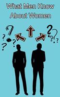 What Men Know About Women
