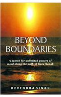 Beyond Boundaries: A Search for Unlimited Powers of Mind Along the Path of Guru Nanak