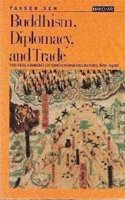 Buddhism, Diplomacy, and Trade: The Realignment of Sino-Indian Relations, 600-1400