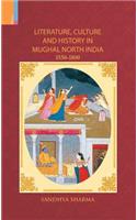 Literature, Culture and History in Mughal North India, 1550-1800