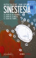 Sinestesia: El color de las palabras, el sabor de la musica, el lugar del tiempo...