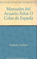 Manuales del Acuario Xifos O Colas de Espada