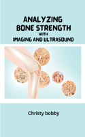 Analyzing Bone Strength with Imaging and Ultrasound