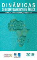 Dinâmicas Do Desenvolvimento Em África 2019 Alcançar a Transformação Produtiva