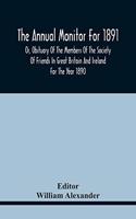 Annual Monitor For 1891 Or, Obituary Of The Members Of The Society Of Friends In Great Britain And Ireland For The Year 1890