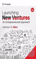 Launching New Ventures: An Entrepreneurial Approach, 8e