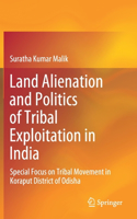 Land Alienation and Politics of Tribal Exploitation in India