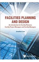 Facilities Planning and Design - An Introduction for Facility Planners, Facility Project Managers and Facility Managers