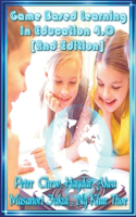 Game Based Learning In Education 4.0 [ 2nd Edition ]