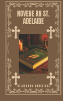 Novene an St. Adelaide: (Verwandeln Sie Ihr Leben Mit Novenengebet. Eine 9-Tägige Andachtsreihe Für Katholische, Spirituelles)