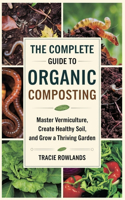 The Complete Guide to Organic Composting