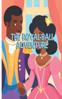 Royal Ball Adventure: A Magical Storybook for Kids Ages 5-9 Explore a Fairytale World of Friendship, Dance, and Imagination