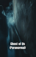 Ghost of Us (Paranormal)