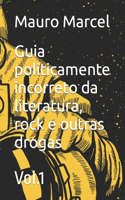 Guia politicamente incorreto da literatura, rock e outras drogas