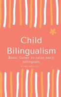 Child Bilingualism: Basic guide to promoting early bilingualism