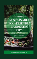 Sustainable Eco-Friendly Gardening Tips