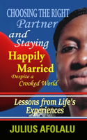 Choosing the Right Partner and Staying Happily Married Despite a Crooked World: Lessons from People's Experiences