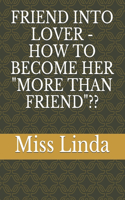 Friend Into Lover - How to Become Her "More Than Friend"