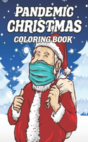 Pandemic Christmas Coloring Book: 50 Beautiful Pages to Color with Santa Claus, Reindeer, Snowmen & More! Funny Relatable Quarantine Pandemic Christmas Coloring Book Gift For Adults,