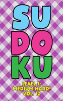 Sudoku Level 3: Medium Hard! Vol. 12: Play 9x9 Grid Sudoku Medium Hard Level 3 Volume 1-40 Play Them All Become A Sudoku Expert On The Road Paper Logic Games Become