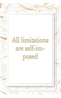 All limitations are self-imposed