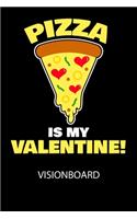 Pizza is my valentine - Visionboard