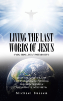 Living the Last Words of Jesus (