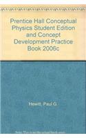 Prentice Hall Conceptual Physics Student Edition and Concept Development Practice Book 2006c