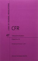 Code of Federal Regulations, Title 47, Telecommunication, PT. 0-19, Revised as of October 1, 2011