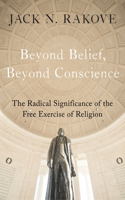 Beyond Belief, Beyond Conscience