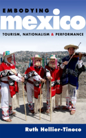 Embodying Mexico: Tourism, Nationalism & Performance