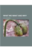 What We Want and Why