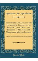 Illustrated Catalogue of the Noteworthy Collection of Japanese Color Prints, the Property of Mr. Judson D. Metzgar of Moline, Illinois: To Be Sold at Unrestricted Public Sale on the Dates Herein Stated (Classic Reprint): To Be Sold at Unrestricted Public Sale on the Dates Herein Stated (Classic Reprint)