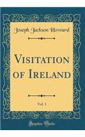 Visitation of Ireland, Vol. 1 (Classic Reprint)