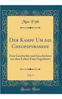 Der Kampf Um die Cheopspyramide, Vol. 2: Eine Geschichte und Geschichten aus dem Leben Eines Ingenieurs (Classic Reprint)
