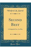 Second Best: A Delightful One-Act Play (Classic Reprint)