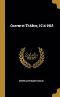 Guerre et Théâtre, 1914-1918