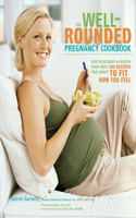 Well-Rounded Pregnancy Cookbook