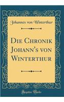 Die Chronik Johann's Von Winterthur (Classic Reprint)