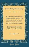 de la Saltation Thï¿½ï¿½trale, Ou Recherches Sur l'Origine, Les Progrï¿½s, Et Les Effets de la Pantomime Chez Les Anciens, Avec Neuf Planches Coloriï¿½es: Dissertation Qui a Remportï¿½ Le Prix Double ï¿½ l'Acadï¿½mie Des Inscriptions Et Belles-Lett