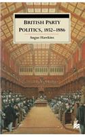 British Party Politics, 1852-1886