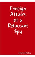 Foreign Affairs of a Reluctant Spy