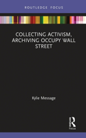 Collecting Activism, Archiving Occupy Wall Street