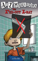 A to Z Mysteries: The X'ed-Out X-Ray: (24 A to Z Mysteries)