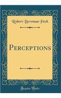 Perceptions (Classic Reprint)