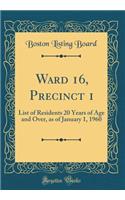 Ward 16, Precinct 1: List of Residents 20 Years of Age and Over, as of January 1, 1960 (Classic Reprint)