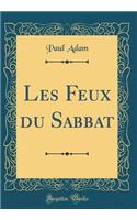 Les Feux du Sabbat (Classic Reprint)