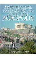 Architecture and Meaning on the Athenian Acropolis