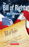 Bill of Rights: Why It Matters to You (a True Book: Why It Matters)