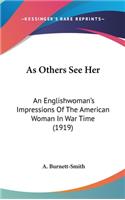 As Others See Her: An Englishwoman's Impressions Of The American Woman In War Time (1919)